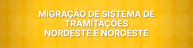 Migração Sistema de Tramitações NORDESTE E NOROESTE
