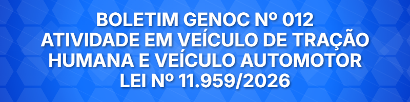 BOLETIM GENOC Nº 012 – Atividade em Veículo de Tração Humana e Veículo Automotor